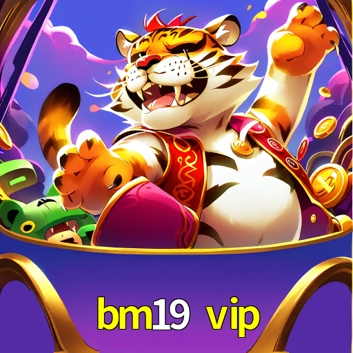  bm19 vip